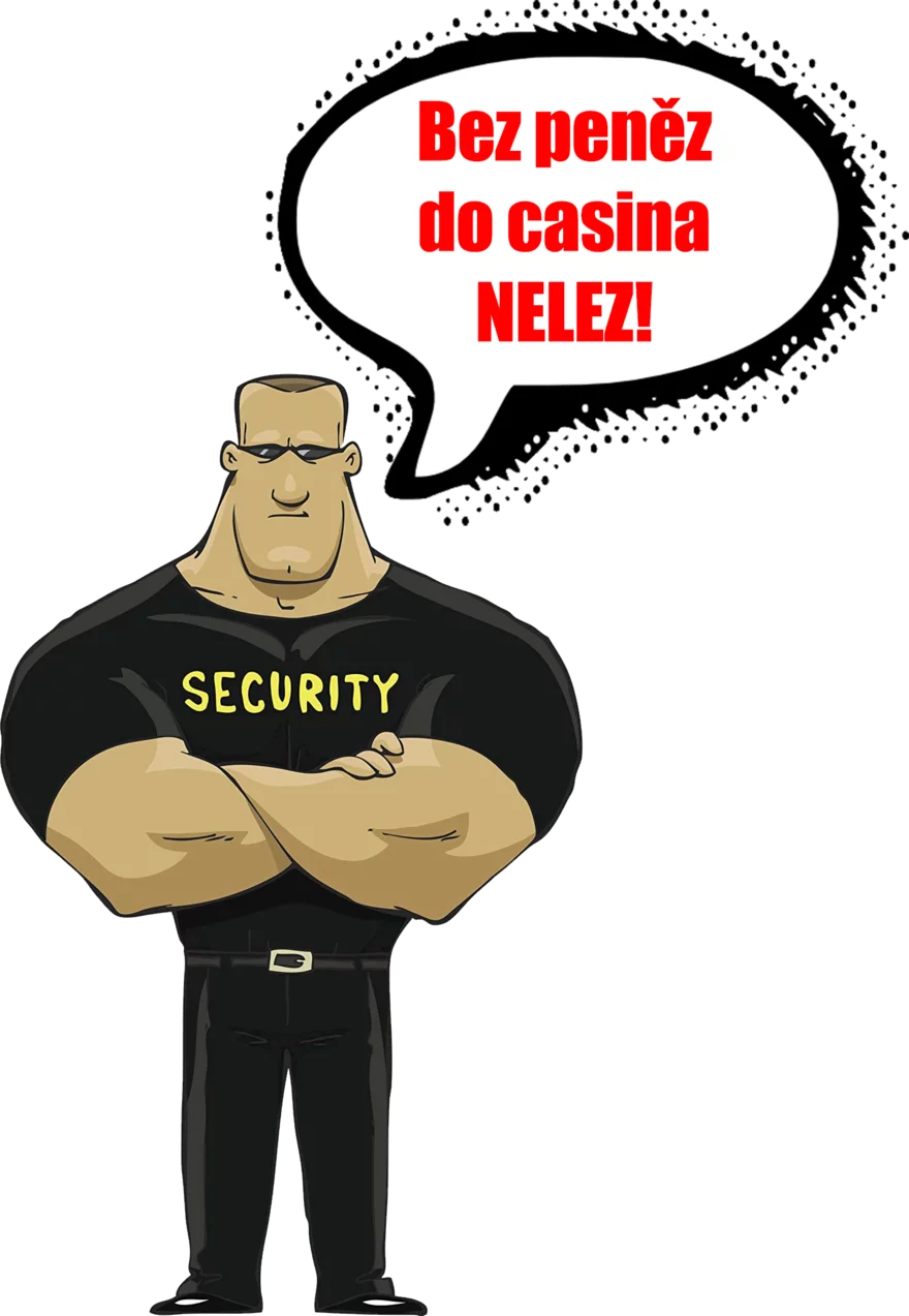 Bez peněz do casina nelez!